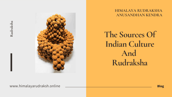 The Sources Of Indian Culture And Rudraksha - Himalaya Rudraksha Anusandhan Kendra